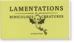 Lamentations of Ridiculous Creatures by Shawn Cheng